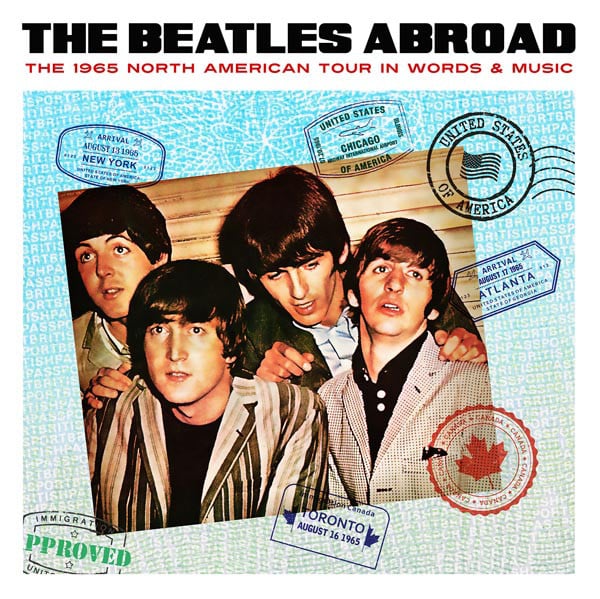 THE BEATLES: CD THE BEATLES ABROAD - THE 1965 NORTH AMERICAN TOUR IN WORDS  & MUSIC