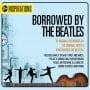 verschiedene Interpreten: Doppel-CD BORROWED BY THE BEATLES