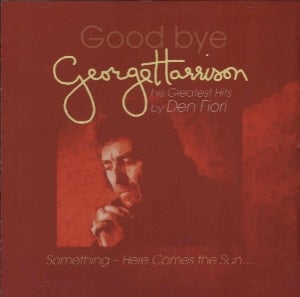 DEN FIORI: CD GOOD BYE GEORGE HARRISON - HIS GREATEST HITS