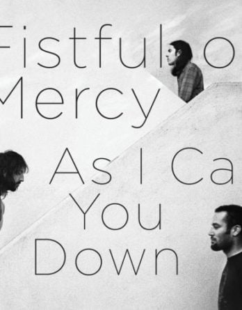 FISTFUL OF MERCY: CD AS I CALL YOU DOWN