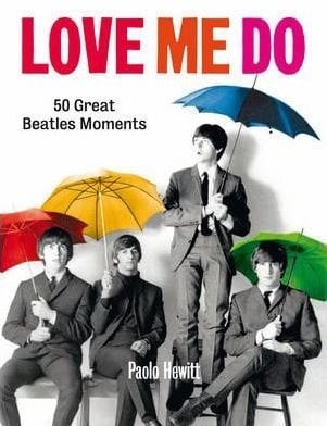 Buch LOVE ME DO - 50 GREAT BEATLES MOMENTS